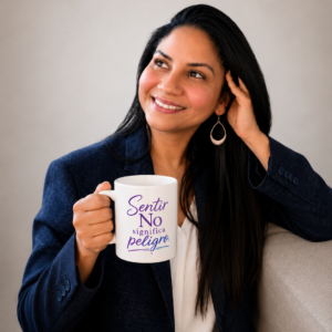 Taza Motivacional “Sentir No Significa Peligro” | Ceramic Coffee Mug 11oz / 15oz